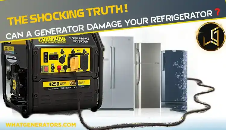 can a generator damage a refrigerator